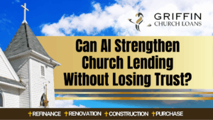 Can AI Strengthen Church Lending Without Losing Trust?