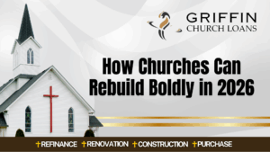 How Churches can Rebuild | Griffin Church Loans
